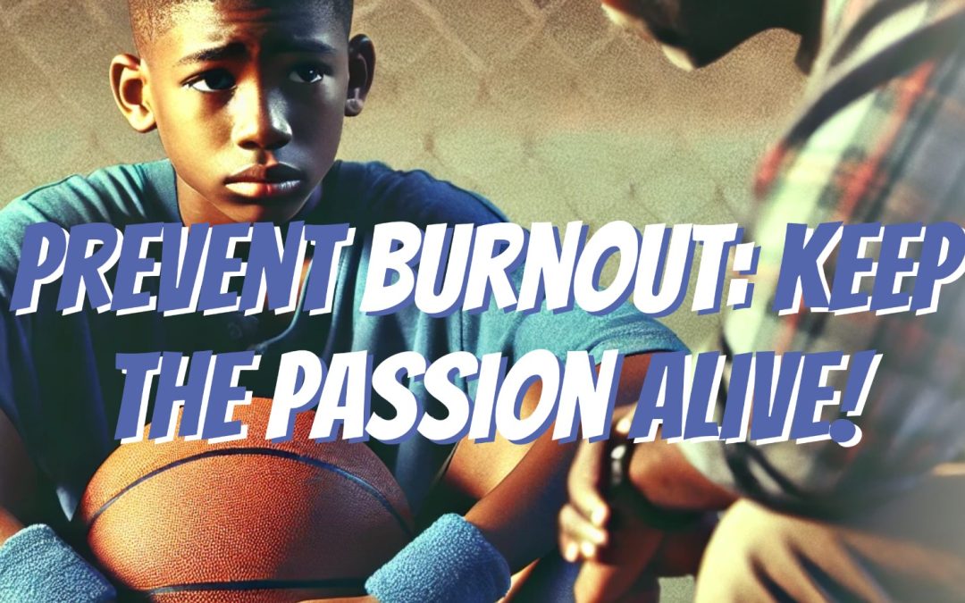 Prevent Sports Burnout: Keep the Passion Alive in Young Athletes
